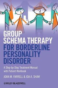 Cover image for Group Schema Therapy for Borderline Personality Disorder - A Step-by-Step Treatment Manual with Patient Workbook