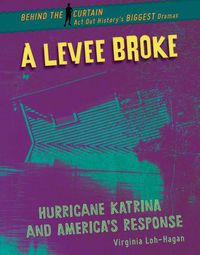 Cover image for A Levee Broke: Hurricane Katrina and America's Response