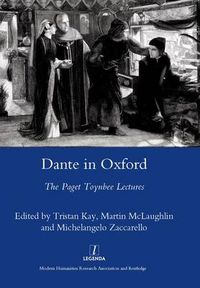 Cover image for Dante in Oxford: The Paget Toynbee Lectures