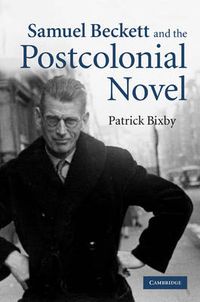 Cover image for Samuel Beckett and the Postcolonial Novel