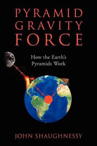 Cover image for Pyramid Gravity Force: How the Earth's Pyramids Work