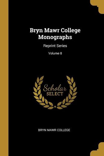 Cover image for Bryn Mawr College Monographs