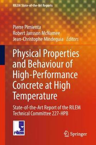 Cover image for Physical Properties and Behaviour of High-Performance Concrete at High Temperature: State-of-the-Art Report of the RILEM Technical Committee 227-HPB