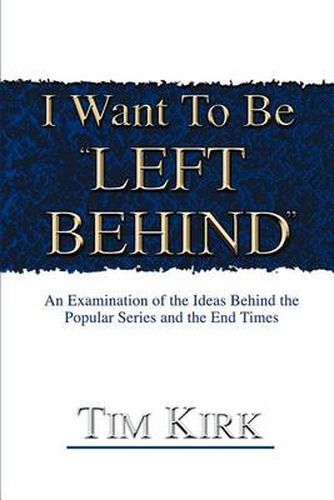 I Want to Be Left Behind: An Examination of the Ideas Behind the Popular Series and the End Times