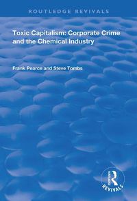 Cover image for Toxic Capitalism: Corporate Crime and the Chemical Industry: Corporate Crime and the Chemical Industry