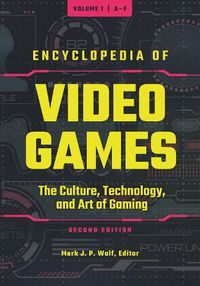 Cover image for Encyclopedia of Video Games [3 volumes]: The Culture, Technology, and Art of Gaming, 2nd Edition