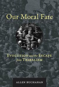 Cover image for Our Moral Fate: Evolution and the Escape from Tribalism