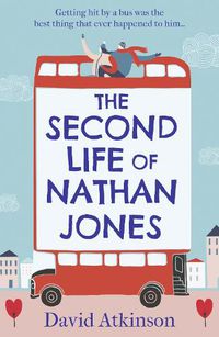Cover image for The Second Life of Nathan Jones: A Laugh out Loud, OMG! Romcom That You Won't be Able to Put Down!