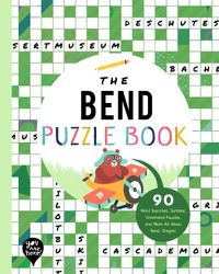 Cover image for The Bend Puzzle Book: 90 Word Searches, Jumbles, Crossword Puzzles, and More All about Bend, Oregon!