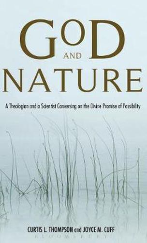 Cover image for God and Nature: A Theologian and a Scientist Conversing on the Divine Promise of Possibility