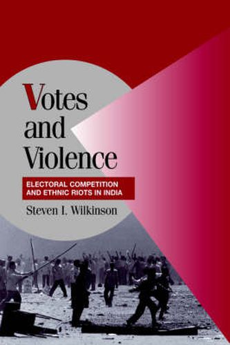 Cover image for Votes and Violence: Electoral Competition and Ethnic Riots in India