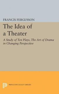 Cover image for The Idea of a Theater: A Study of Ten Plays, The Art of Drama in Changing Perspective