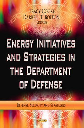 Cover image for Energy Initiatives & Strategies in the Department of Defense