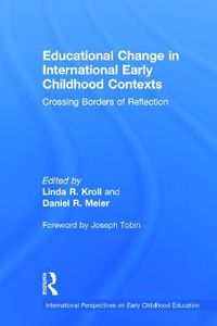 Cover image for Educational Change in International Early Childhood Contexts: Crossing Borders of Reflection