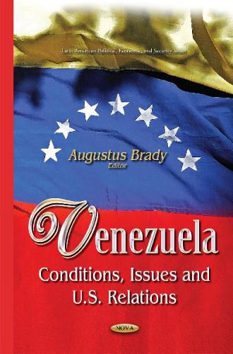 Cover image for Venezuela: Conditions, Issues & U.S. Relations