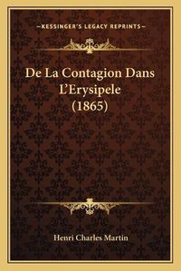 Cover image for de La Contagion Dans L'Erysipele (1865)