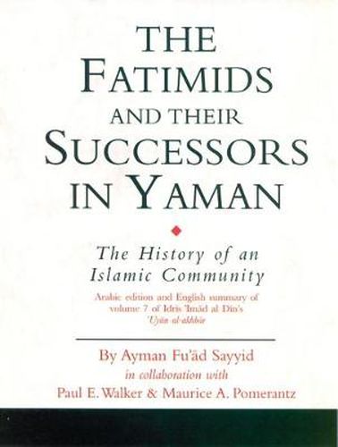 The Fatimids and Their Successors: The History of an Islamic Community Idris 'Imad Al-Din's 'Uyun Al-Akhbar