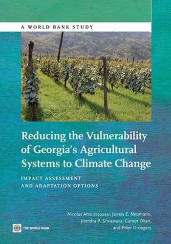 Cover image for Reducing the Vulnerability of Georgia's Agricultural Systems to Climate Change: Impact Assessment and Adaptation Options