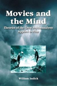 Cover image for Movies and the Mind: Theories of the Great Psychoanalysts Applied to Film