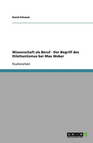 Cover image for Wissenschaft als Beruf - Der Begriff des Dilettantismus bei Max Weber