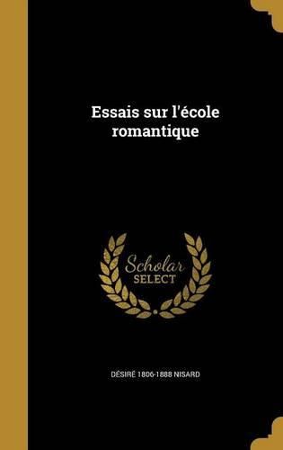 Cover image for Essais Sur L'Ecole Romantique