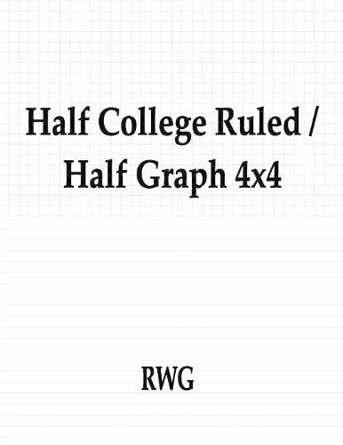 Half College Ruled / Half Graph 4x4: 100 Pages 8.5 X 11