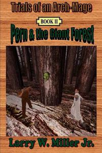 Cover image for Trials of an Arch-Mage: Book II - Pern and the Giant Forest