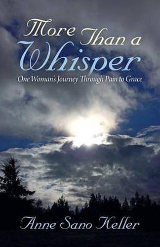 Cover image for More Than a Whisper: One Woman's Journey Through Pain to Grace