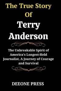 Cover image for The True Story Of Terry Anderson