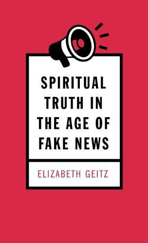 Cover image for Spiritual Truth in the Age of Fake News