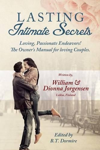 Cover image for Lasting Intimate Secrets: Loving, Passionate Endeavors! the Owner's Manual for Loving Couples.