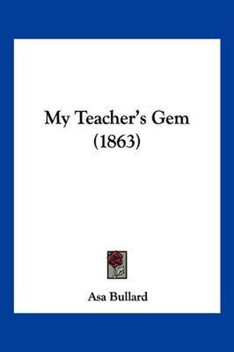 Cover image for My Teacher's Gem (1863)