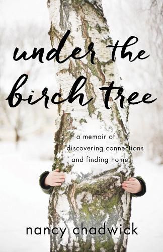 Cover image for Under the Birch Tree: A Memoir of Discovering Connections and Finding Home