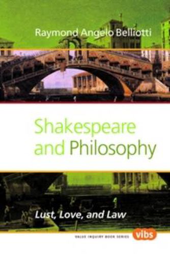 Cover image for Shakespeare and Philosophy: Lust, Love, and Law