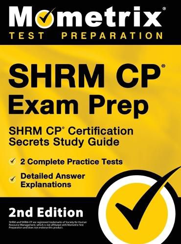 Cover image for SHRM CP Exam Prep - SHRM CP Certification Secrets Study Guide, 2 Complete Practice Tests, Detailed Answer Explanations: [2nd Edition]