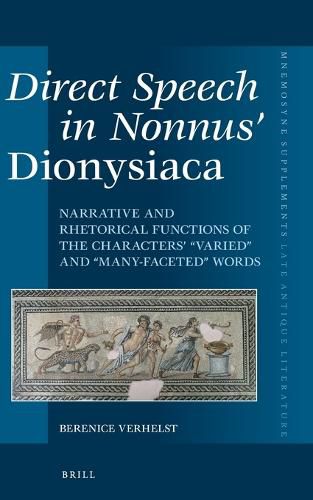Cover image for Direct Speech in Nonnus' Dionysiaca: Narrative and rhetorical functions of the characters'  varied  and  many-faceted  words