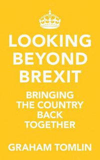 Cover image for Looking Beyond Brexit: Bringing the Country Back Together