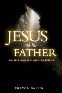 Cover image for Jesus and his Father by his family and friends