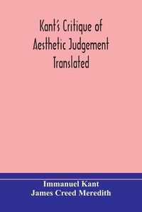 Cover image for Kant's Critique of aesthetic judgement Translated, With Seven Introductory Essays, Notes, and Analytical Index