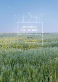 Cover image for Assembling Neoliberalism: Expertise, Practices, Subjects