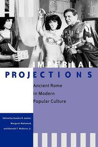 Cover image for Imperial Projections: Ancient Rome in Modern Popular Culture