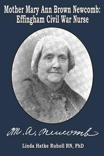 Cover image for Mother Mary Ann Brown Newcomb: Effingham Civil War Nurse