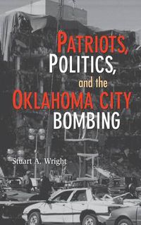 Cover image for Patriots, Politics, and the Oklahoma City Bombing