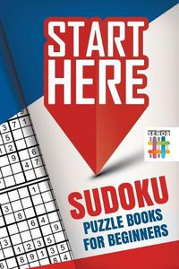 Cover image for Start Here! Sudoku Puzzle Books for Beginners