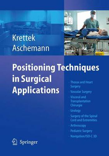 Cover image for Positioning Techniques in Surgical Applications: Thorax and Heart Surgery - Vascular Surgery - Visceral and Transplantation Surgery - Urology - Surgery to the Spinal Cord and Extremities - Arthroscopy - Pediatric Surgery - Navigation/ISO-C 3D