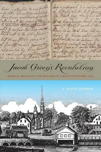 Cover image for Jacob Green's Revolution: Radical Religion and Reform in a Revolutionary Age