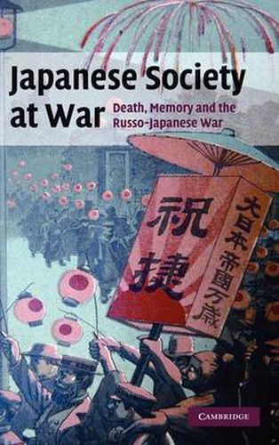 Cover image for Japanese Society at War: Death, Memory and the Russo-Japanese War