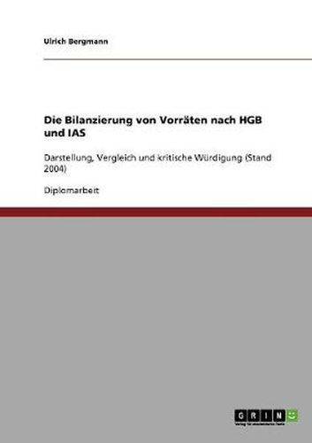 Cover image for Die Bilanzierung von Vorraten nach HGB und IAS: Darstellung, Vergleich und kritische Wurdigung (Stand 2004)