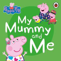 Cover image for Peppa Pig: My Mummy and Me