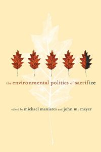 Cover image for The Environmental Politics of Sacrifice